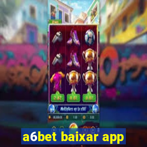 a6bet baixar app